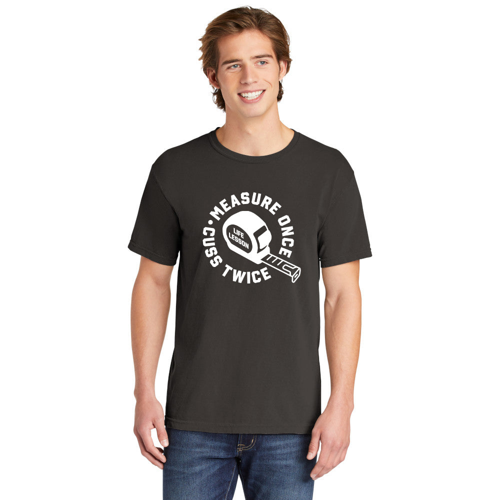 Measure Once Cuss Twice | Men's Garment Dyed Tee