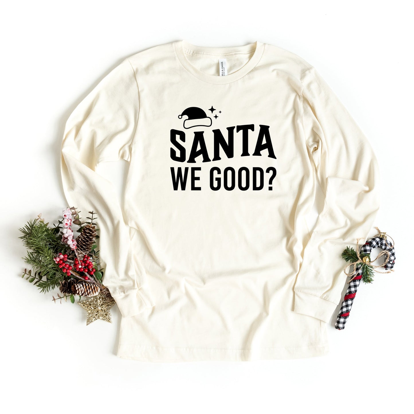 Santa We Good | Long Sleeve Crew Neck