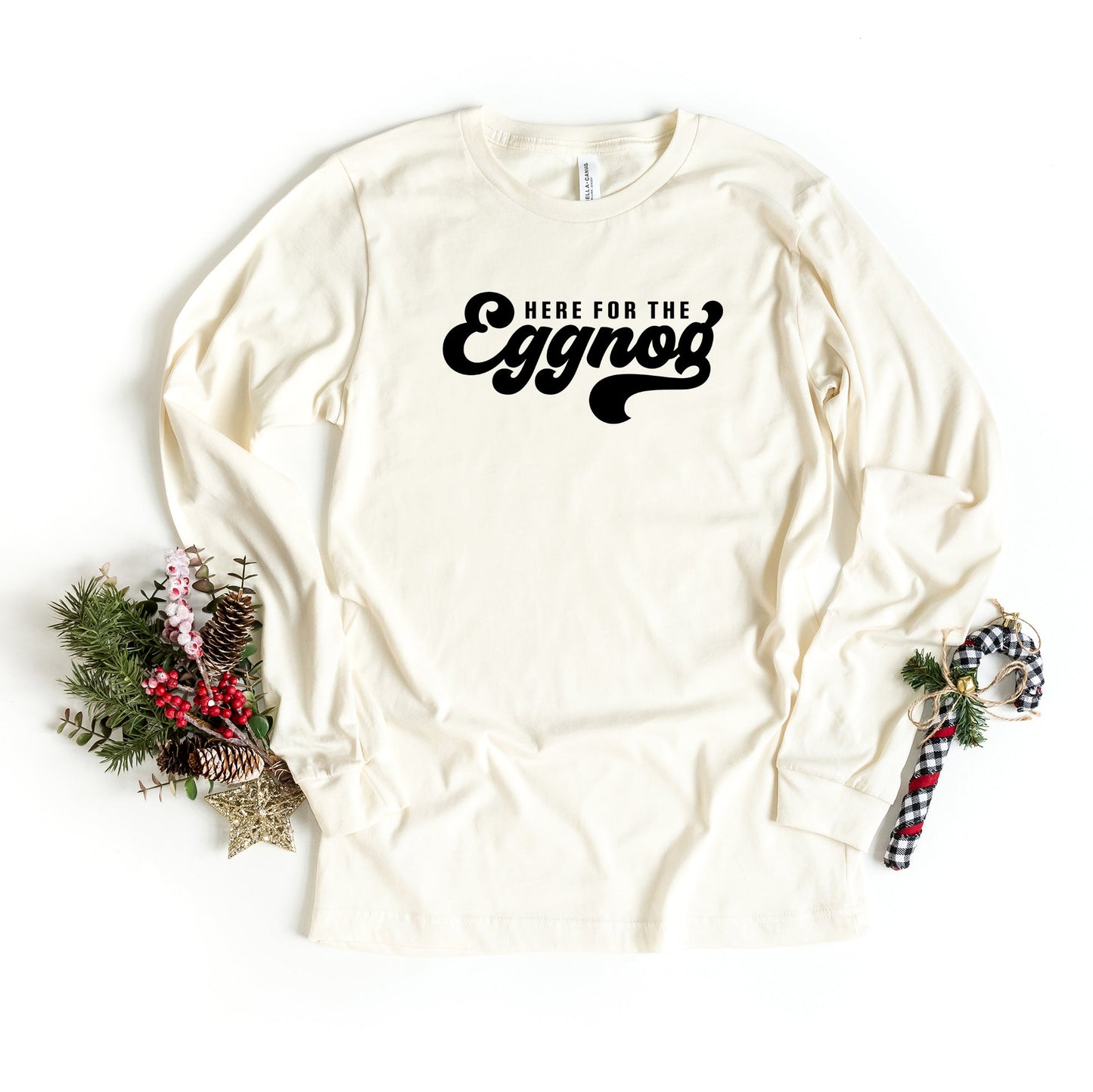 Here For The Eggnog | Long Sleeve Crew Neck
