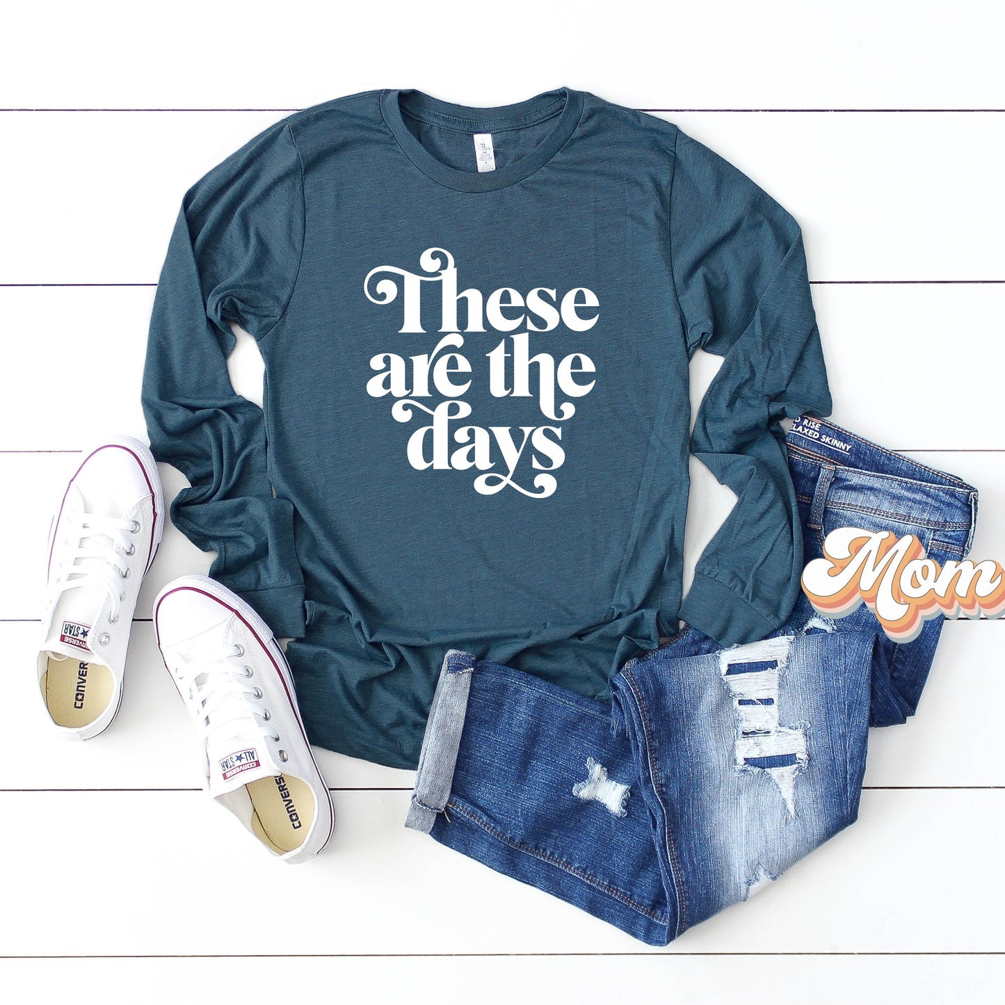 These are the Days | Long Sleeve Crew Neck