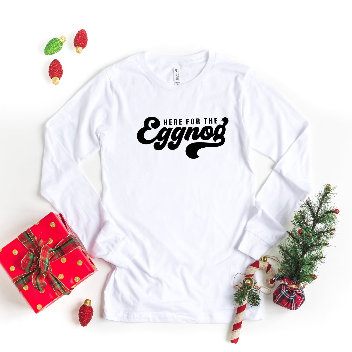 Here For The Eggnog | Long Sleeve Crew Neck