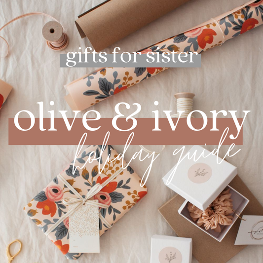 O&I GIFT GUIDE - FOR SISTERS