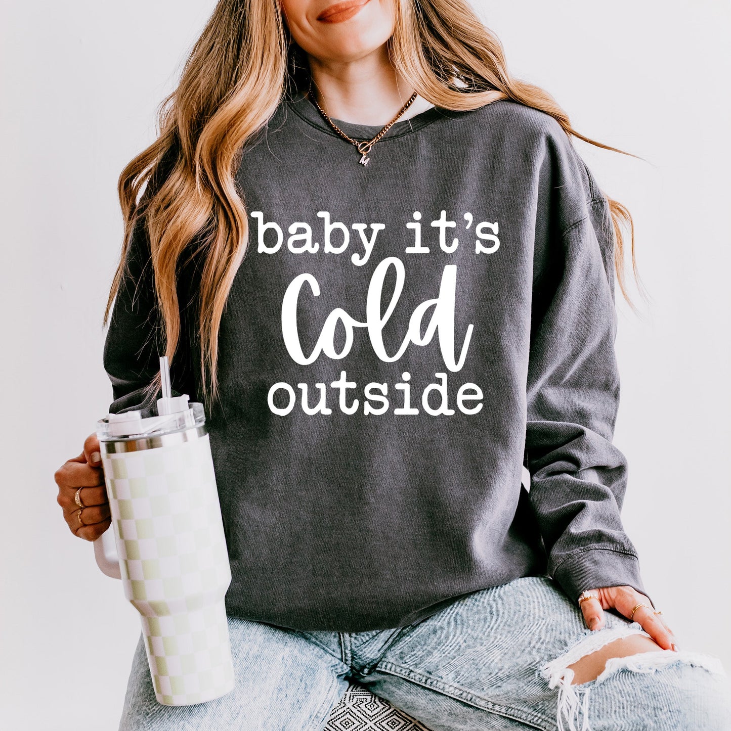 Baby It's Cold Outside | Lightweight Garment Dyed Sweatshirt