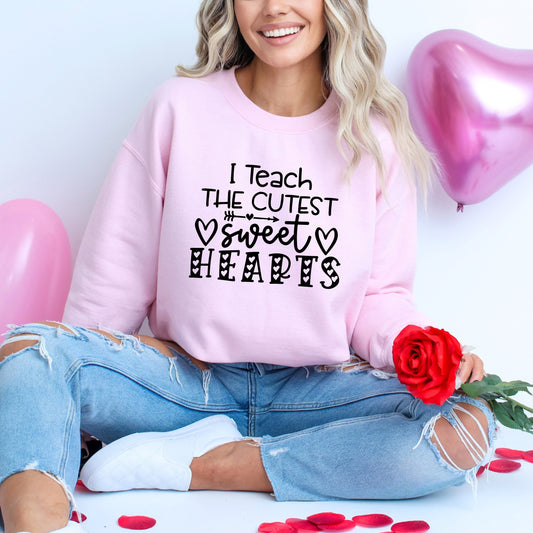 I Teach The Cutest Sweet Hearts | Sweatshirt