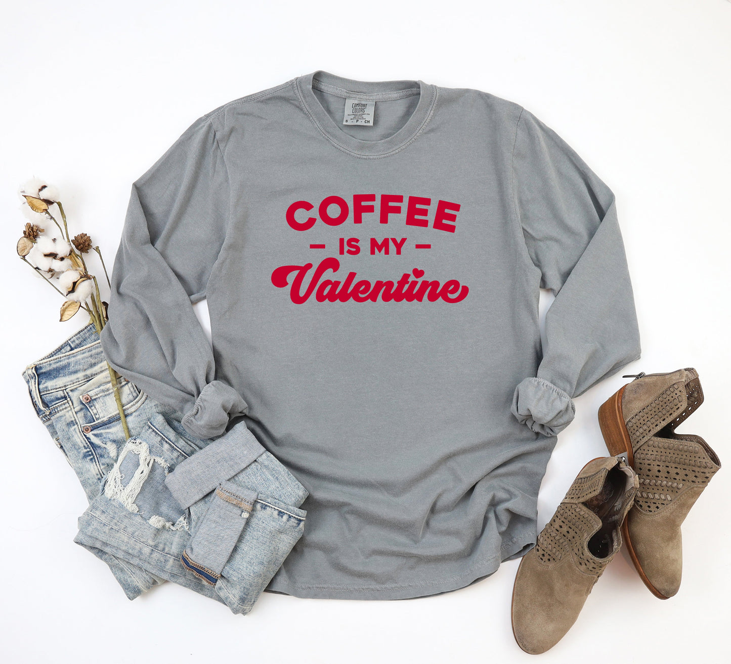 Coffee Is My Valentine | Garment Dyed Long Sleeve