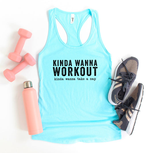 Kinda Wanna Workout Kinda Wanna Take A Nap | Racerback Tank