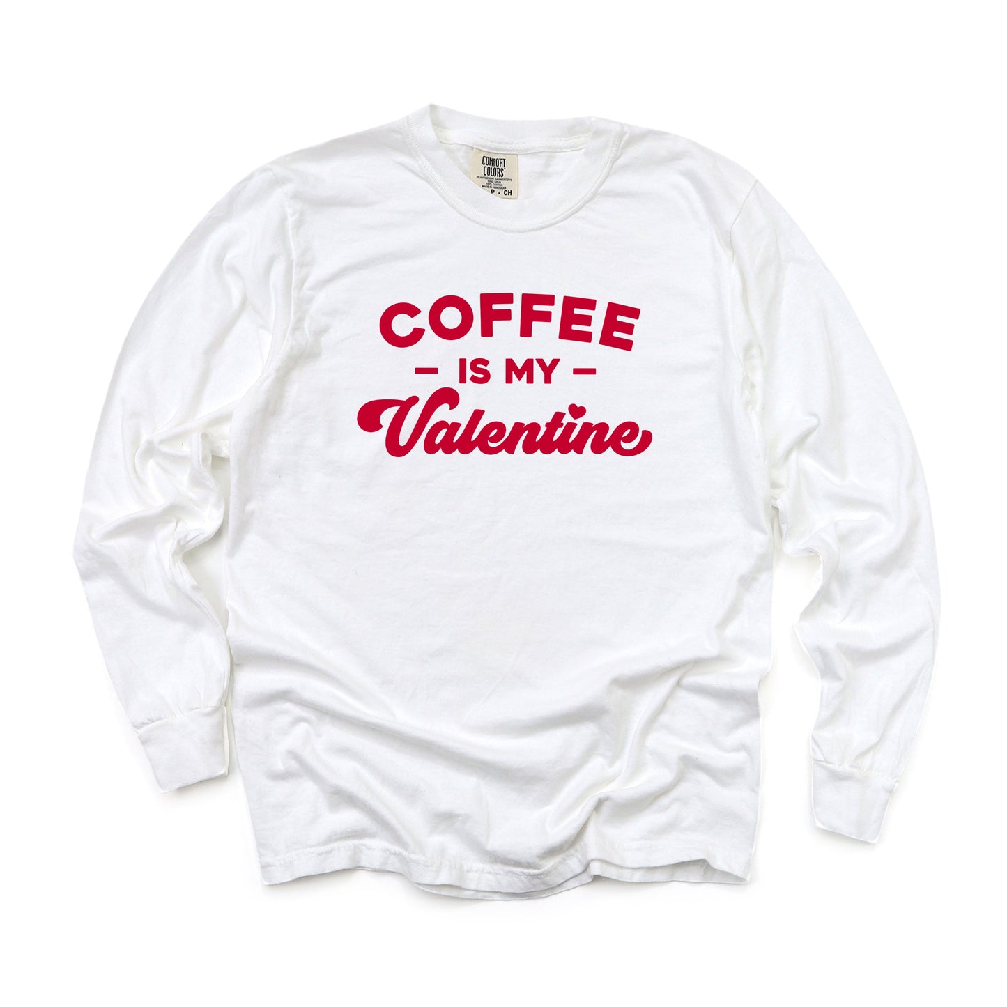 Coffee Is My Valentine | Garment Dyed Long Sleeve