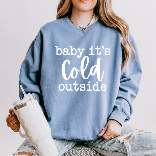 Baby It's Cold Outside | Lightweight Garment Dyed Sweatshirt