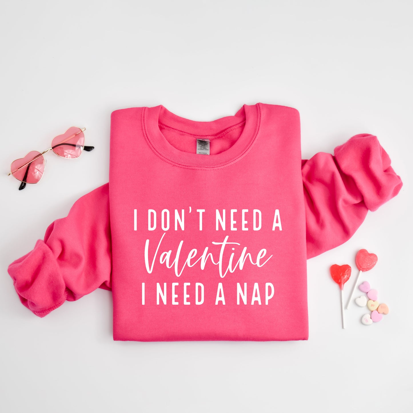 I Don't Need A Valentine | Sweatshirt
