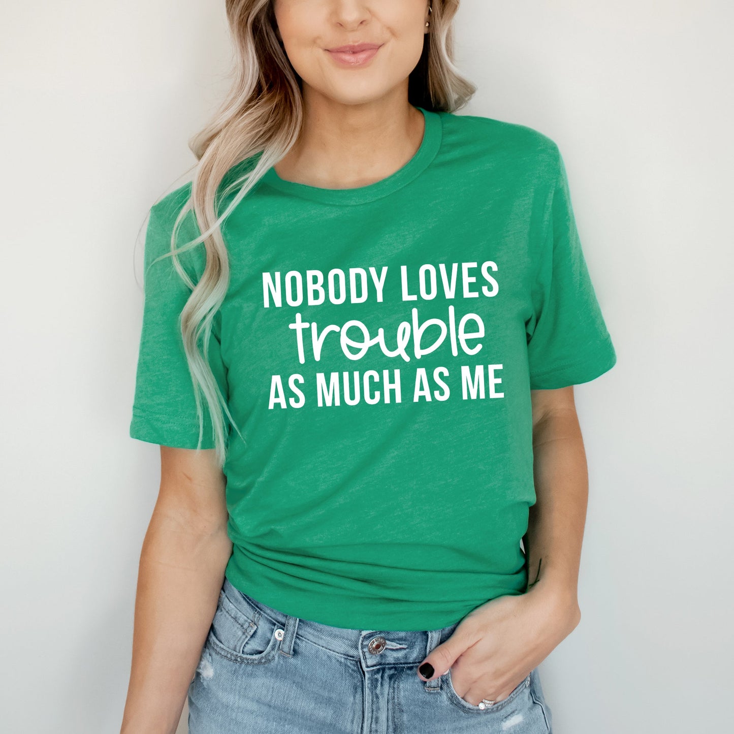 Nobody Loves Trouble As Much As Me | Short Sleeve Graphic Tee