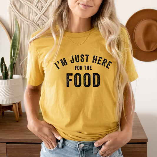 I'm Just Here For The Food | Short Sleeve Graphic Tee