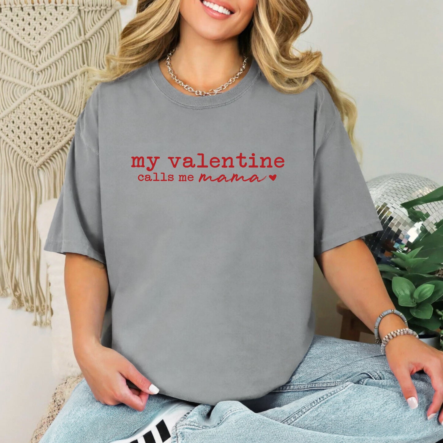 My Valentine Calls Me Mama | Garment Dyed Tee