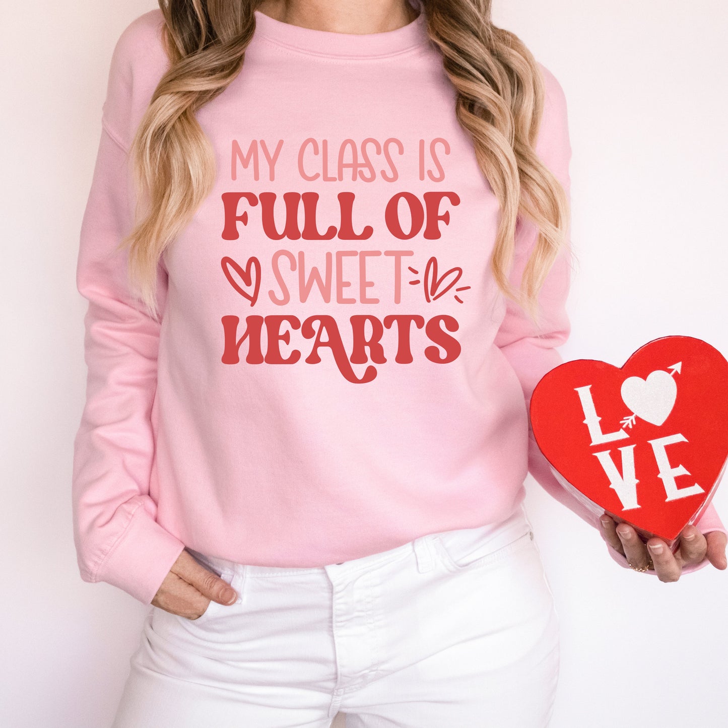 My Class Is Full Of Sweet Hearts Colorful | Sweatshirt