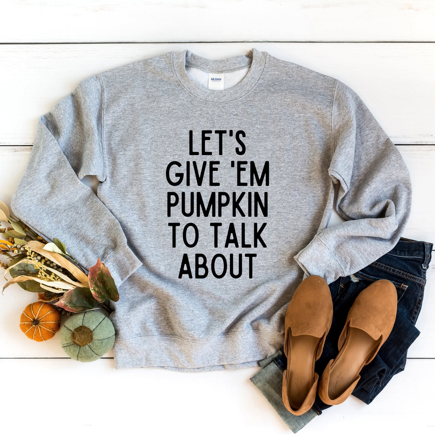 Let's Give 'Em Pumpkin To Talk About | Sweatshirt