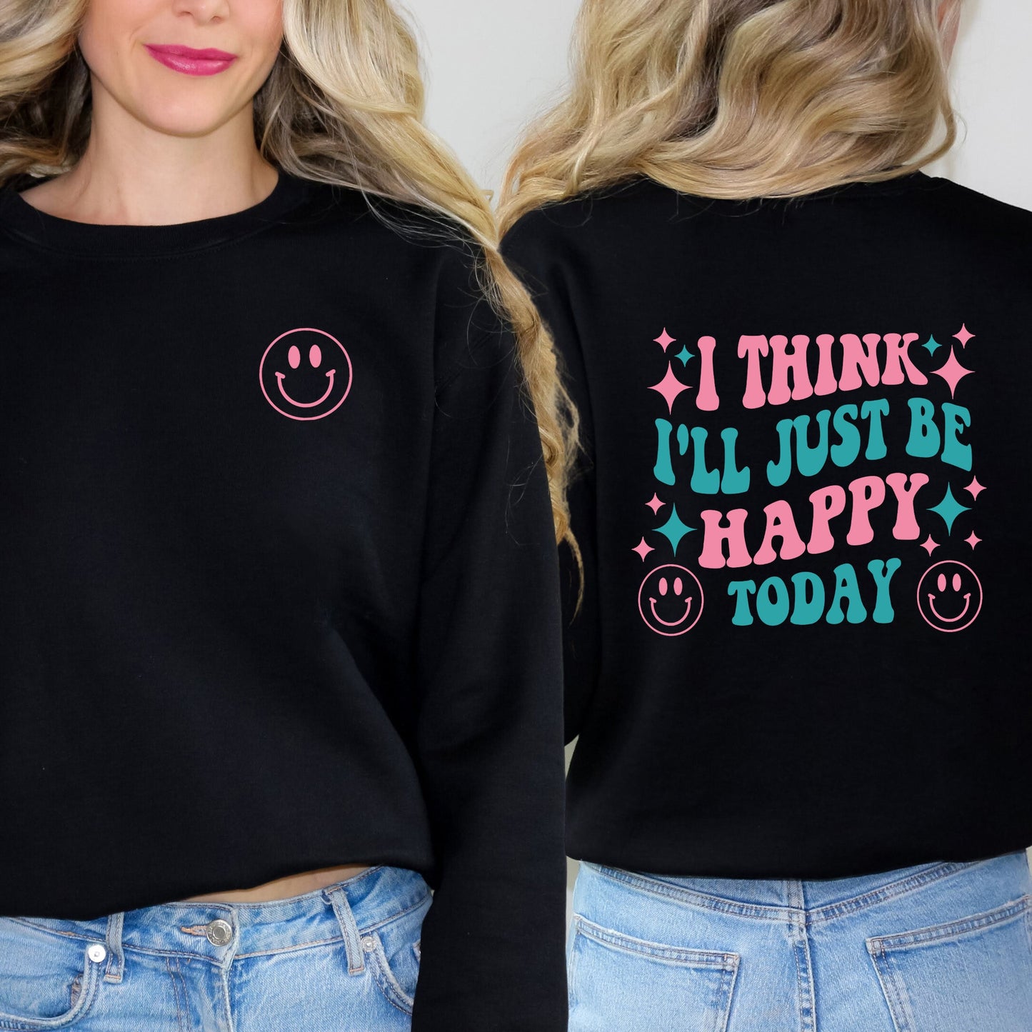 I'll Just Be Happy Colorful | Sweatshirt Front and Back Design