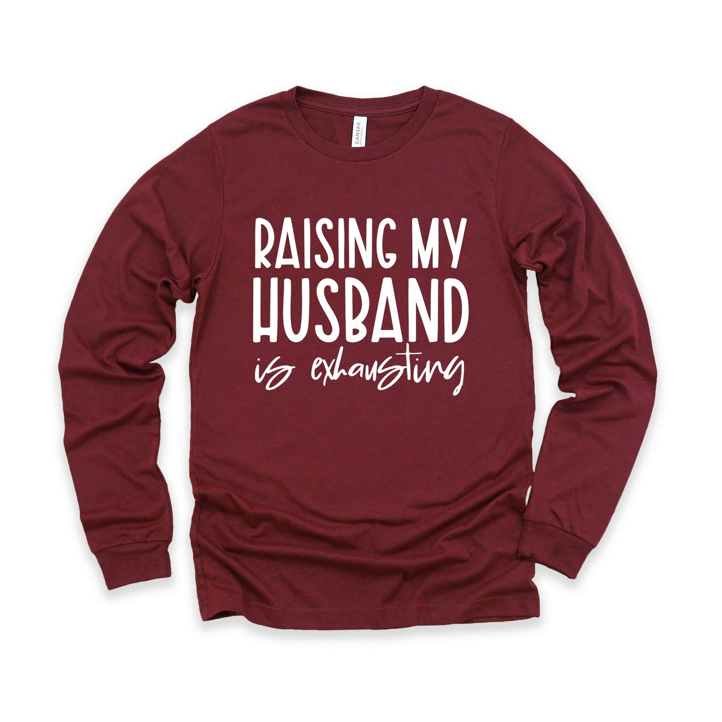 Raising My Husband Is Exhausting | Long Sleeve Crew Neck