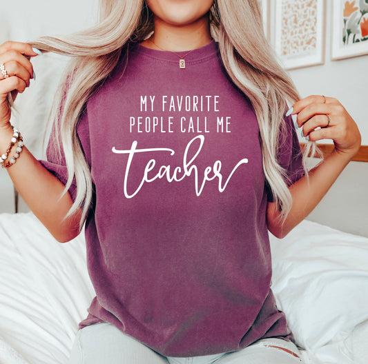 My Favorite People Call Me Teacher | Garment Dyed Tee