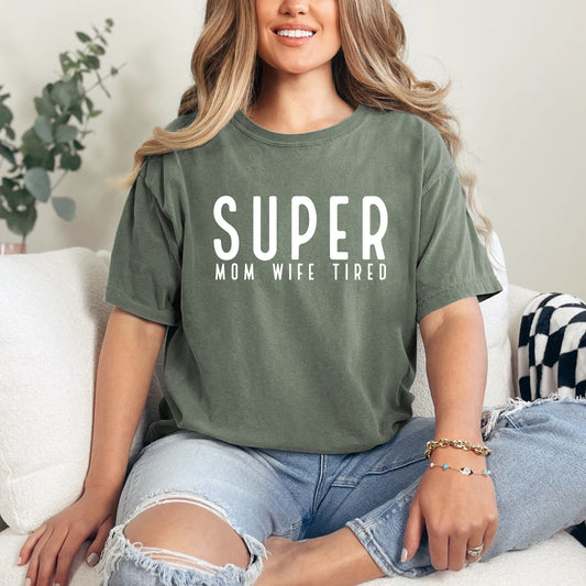 Super Mom Wife Tired | Garment Dyed Short Sleeve Tee