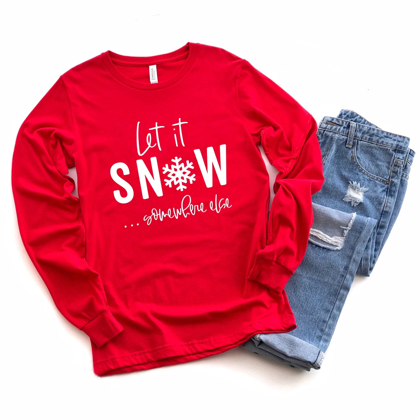 Let It Snow Somewhere Else | Long Sleeve Graphic Tee