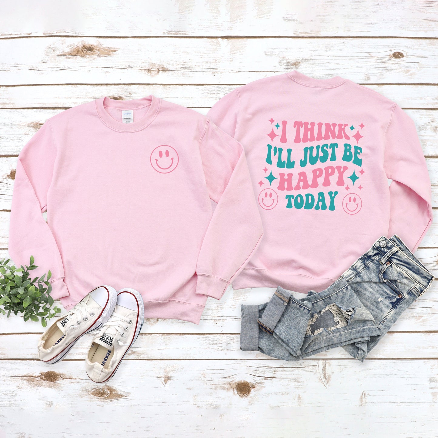 I'll Just Be Happy Colorful | Sweatshirt Front and Back Design