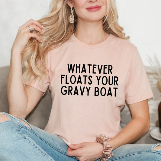 Whatever Floats Your Gravy Boat | Short Sleeve Graphic Tee