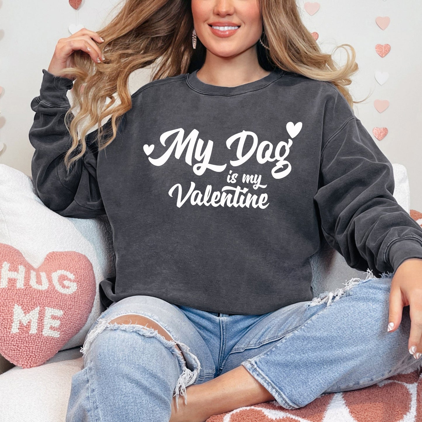 My Dog Is My Valentine | Garment Dyed Sweatshirt