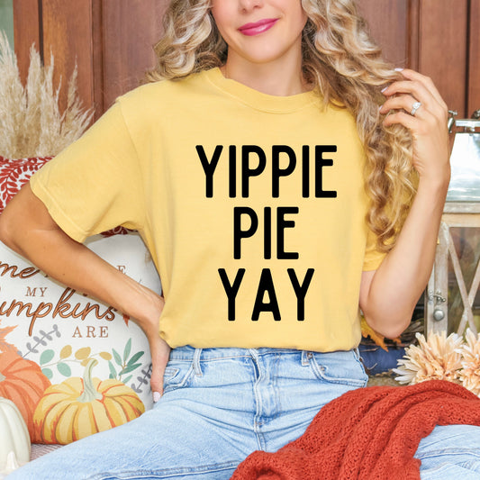 Yippie Pie Yay | Garment Dyed Tee