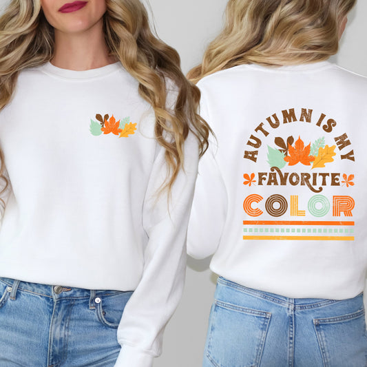 Autumn Is My Favorite Color Colorful | Sweatshirt | Front and Back Design