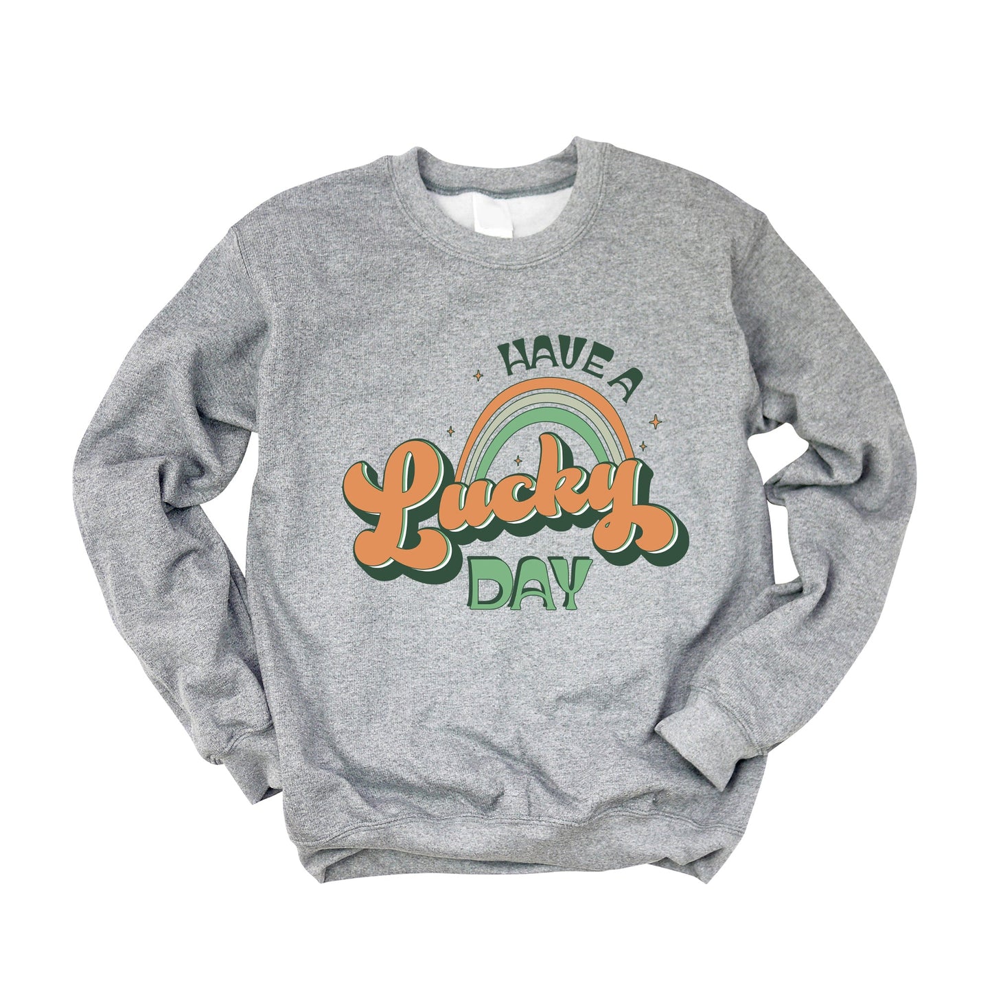 Have A Lucky Day | Sweatshirt