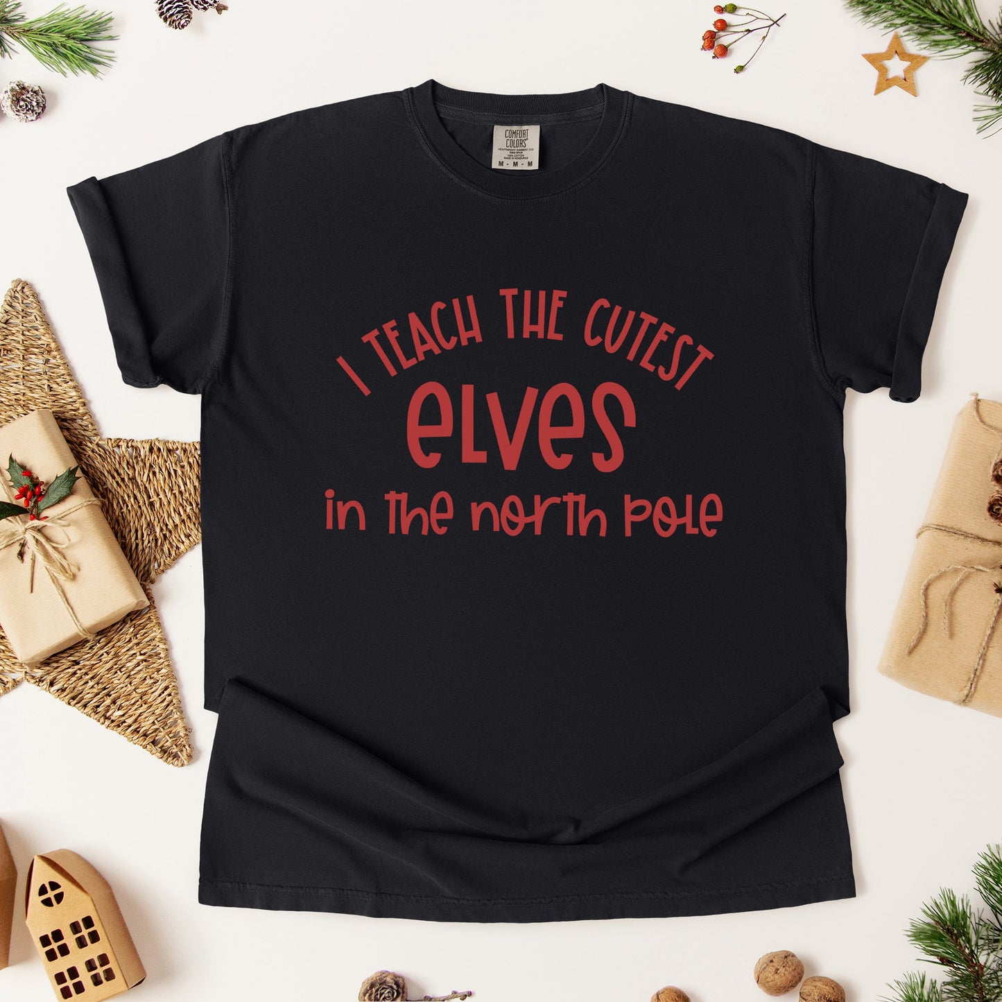 I Teach The Cutest Elves In The North Pole  | Garment Dyed Tee