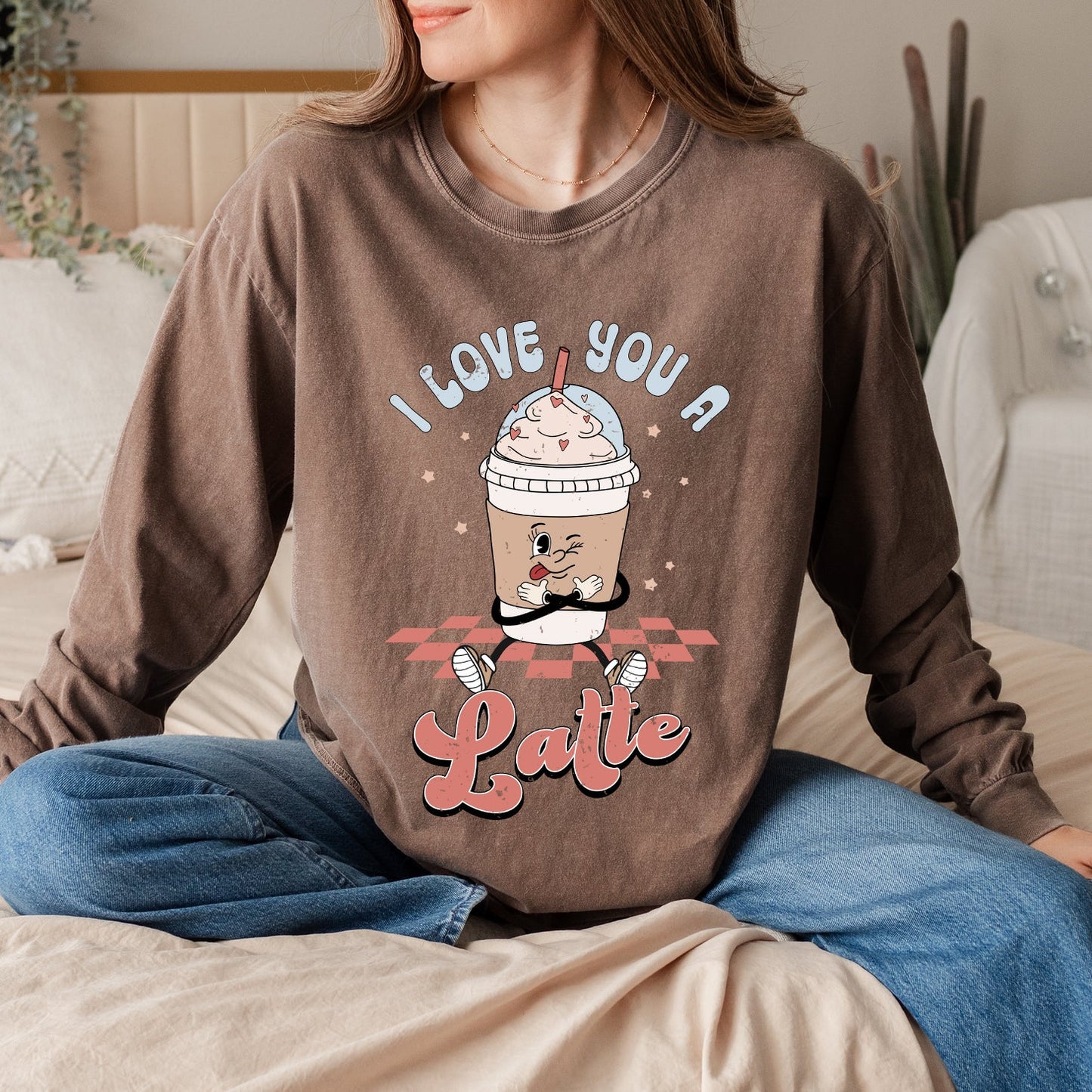 I Love You A Latte  | Garment Dyed Long Sleeve