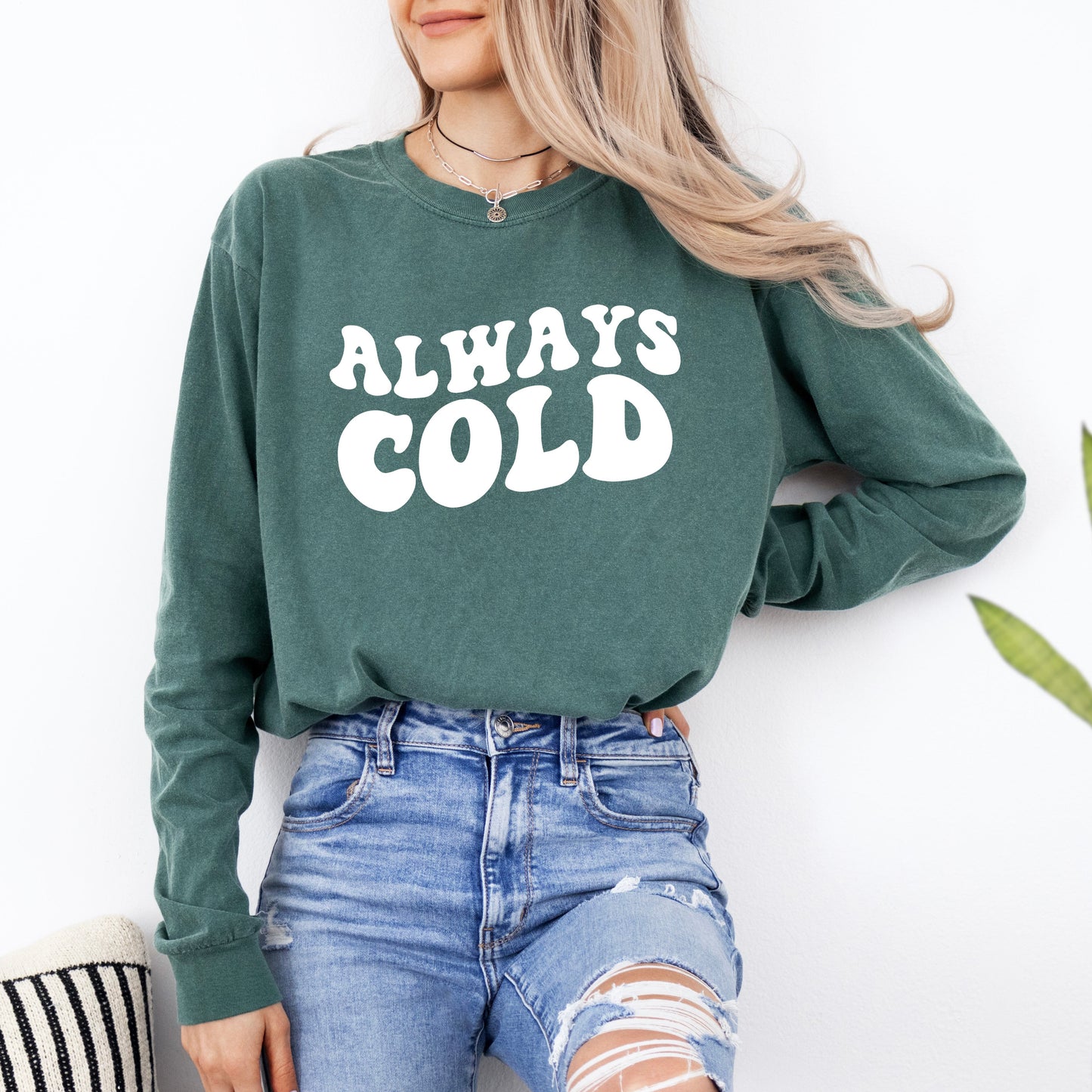 Always Cold | Garment Dyed Long Sleeve