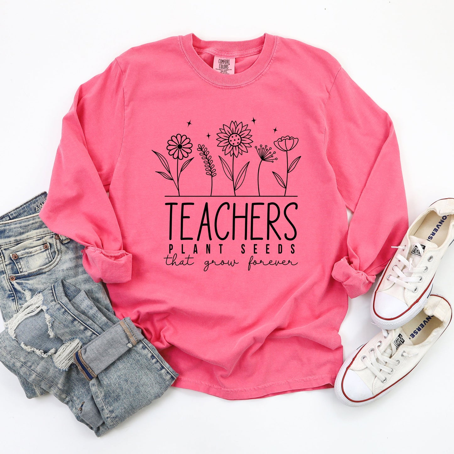 Teachers Plant Seeds That Grow Forever | Garment Dyed Long Sleeve