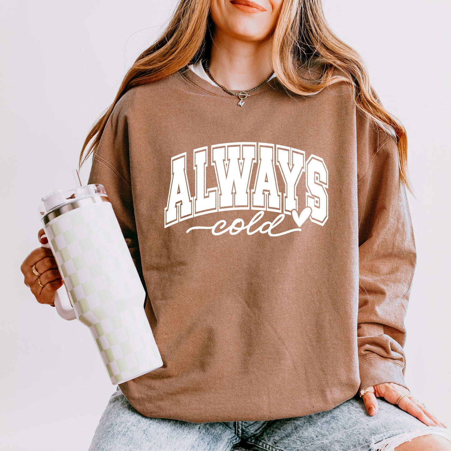 Always Cold Bold | Lightweight Garment Dyed Sweatshirt