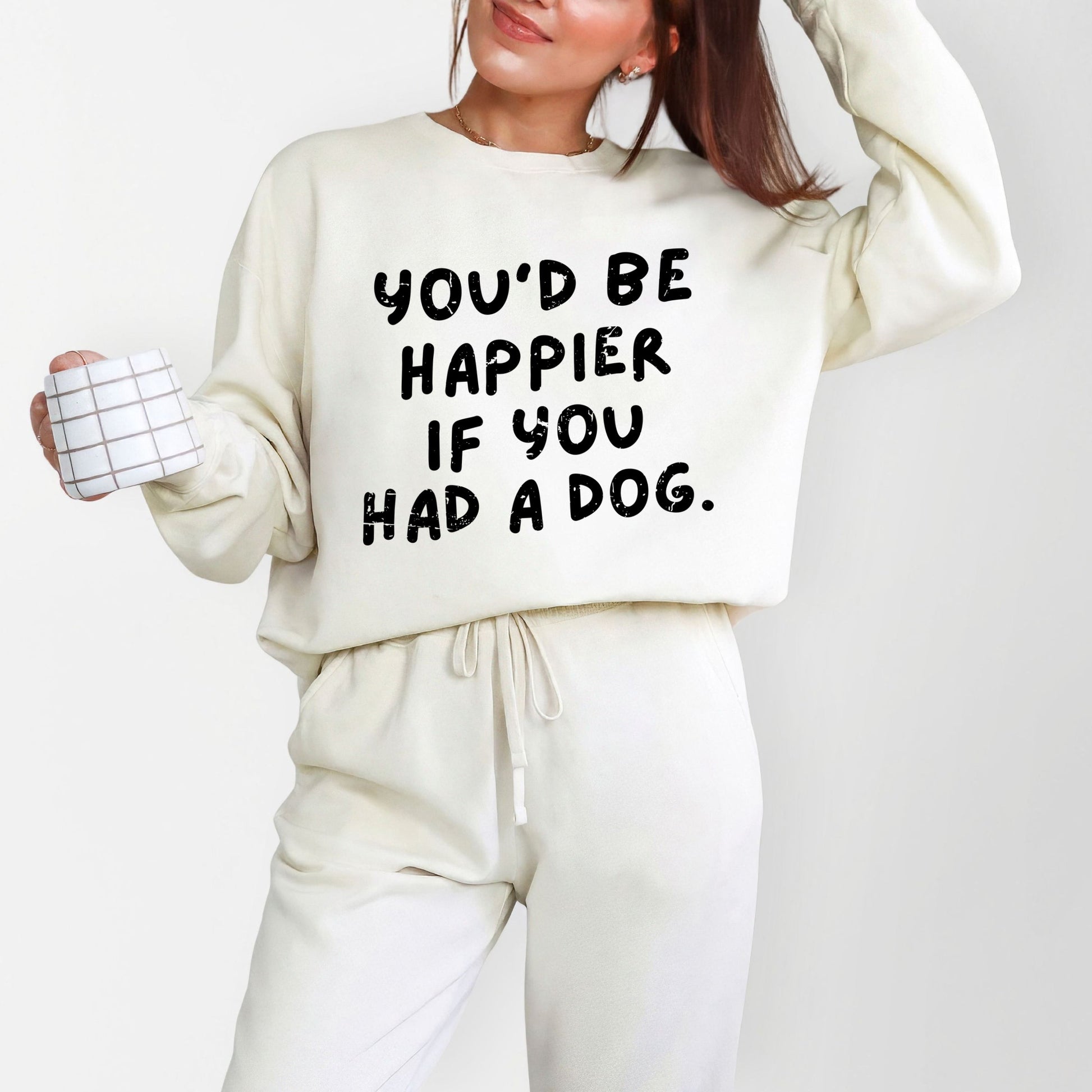 You'd Be Happier If You Had A Dog - Women's Lightweight Garment Dyed Sweatshirt