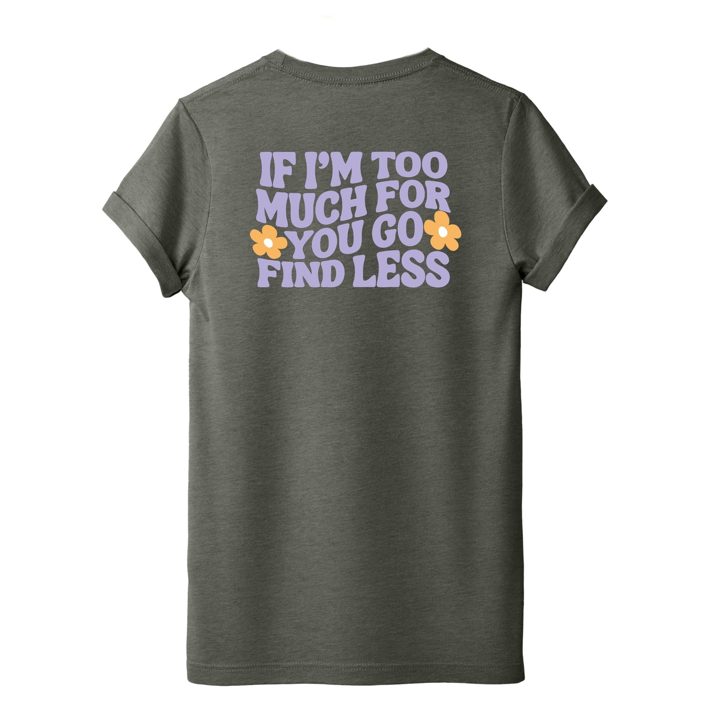 Too Much For You Front And Back - Short Sleeve Tee