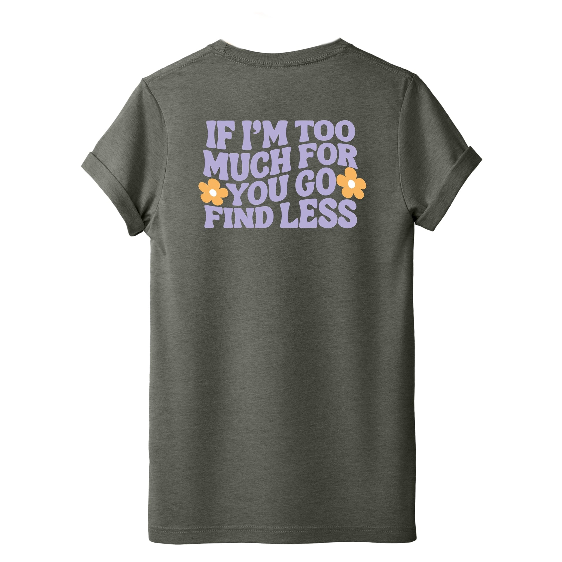 Too Much For You Front And Back - Short Sleeve Tee