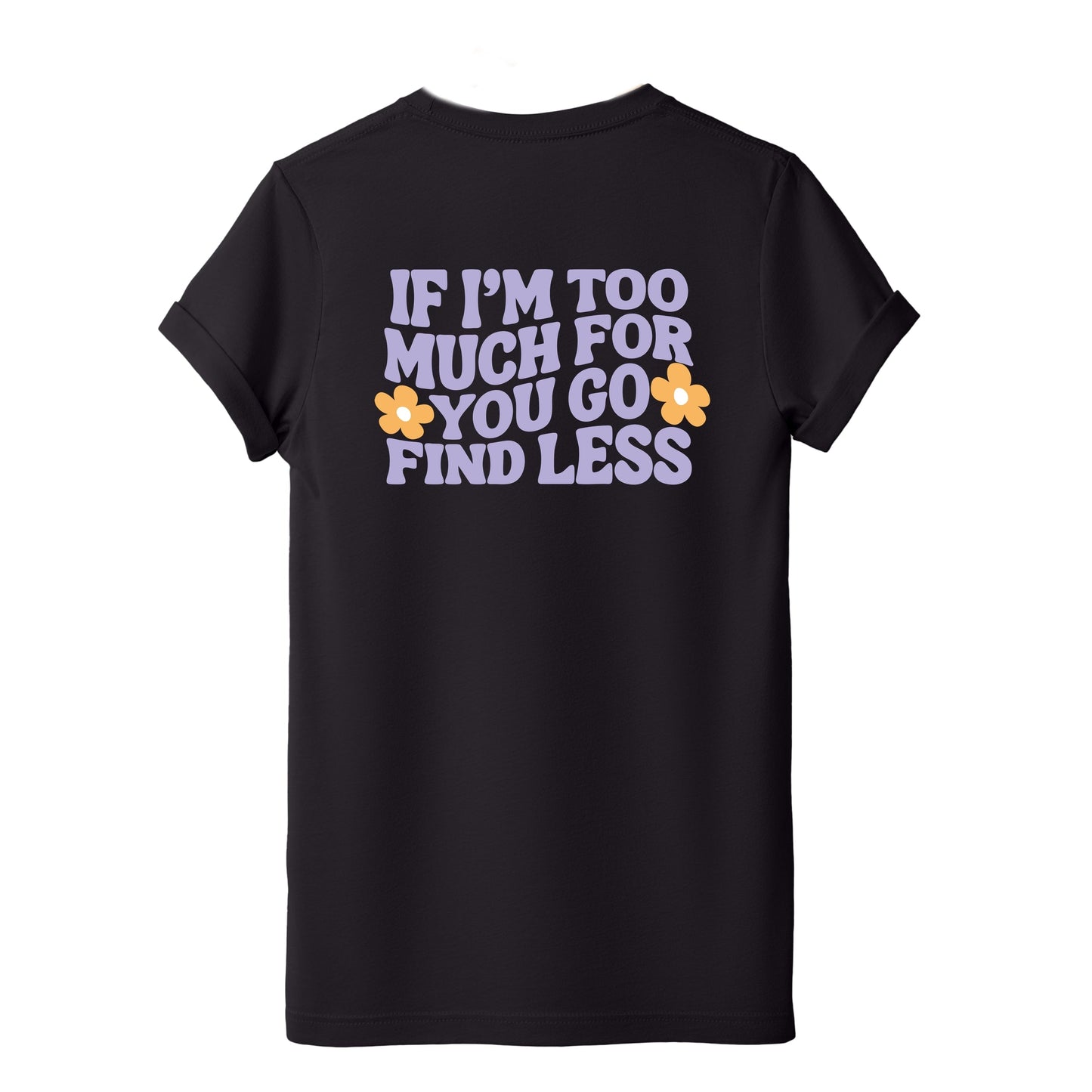 Too Much For You Front And Back - Short Sleeve Tee