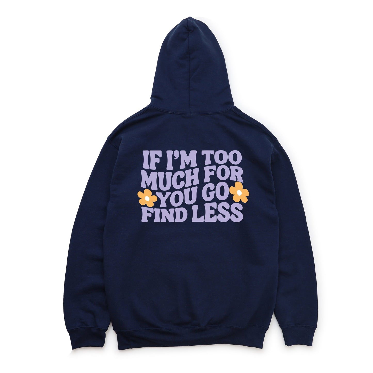 Too Much For You Front And Back - Hoodie