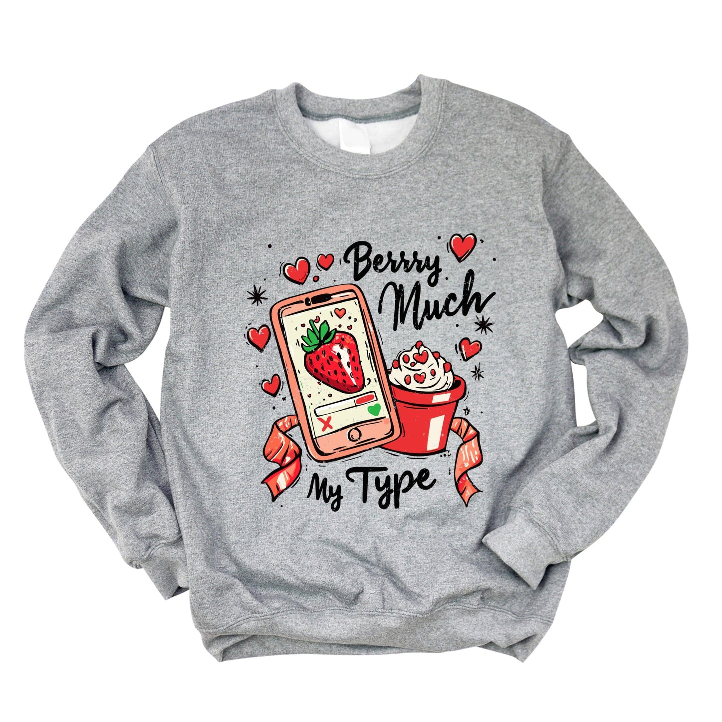 Berry Much My Type Strawberry - Women's Graphic Sweatshirt