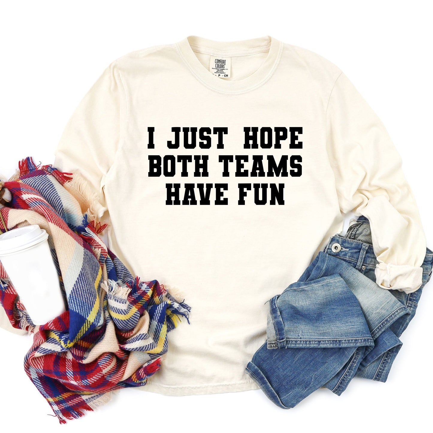 I Just Hope Both Teams Have Fun - Women's Garment Dyed Long Sleeve Graphic T-Shirt
