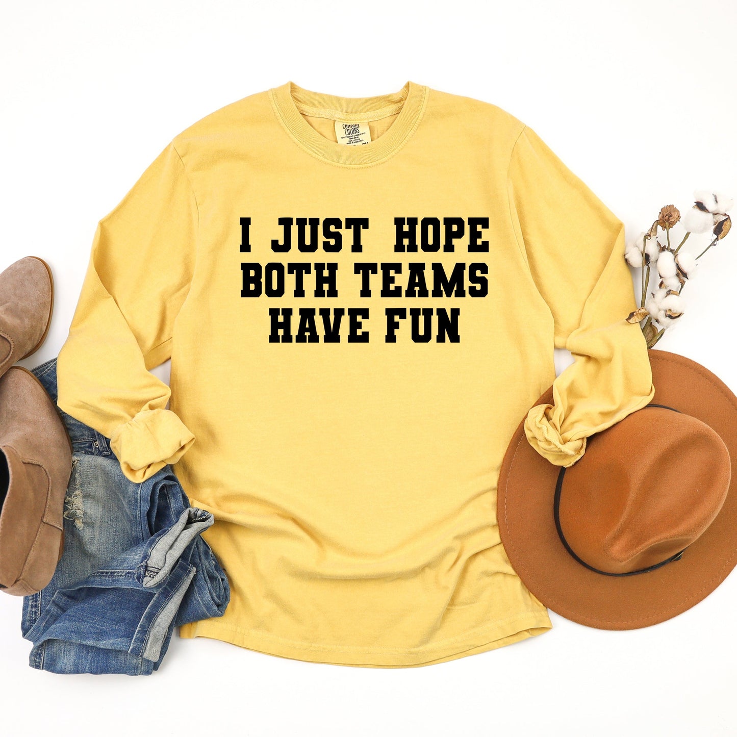 I Just Hope Both Teams Have Fun - Women's Garment Dyed Long Sleeve Graphic T-Shirt