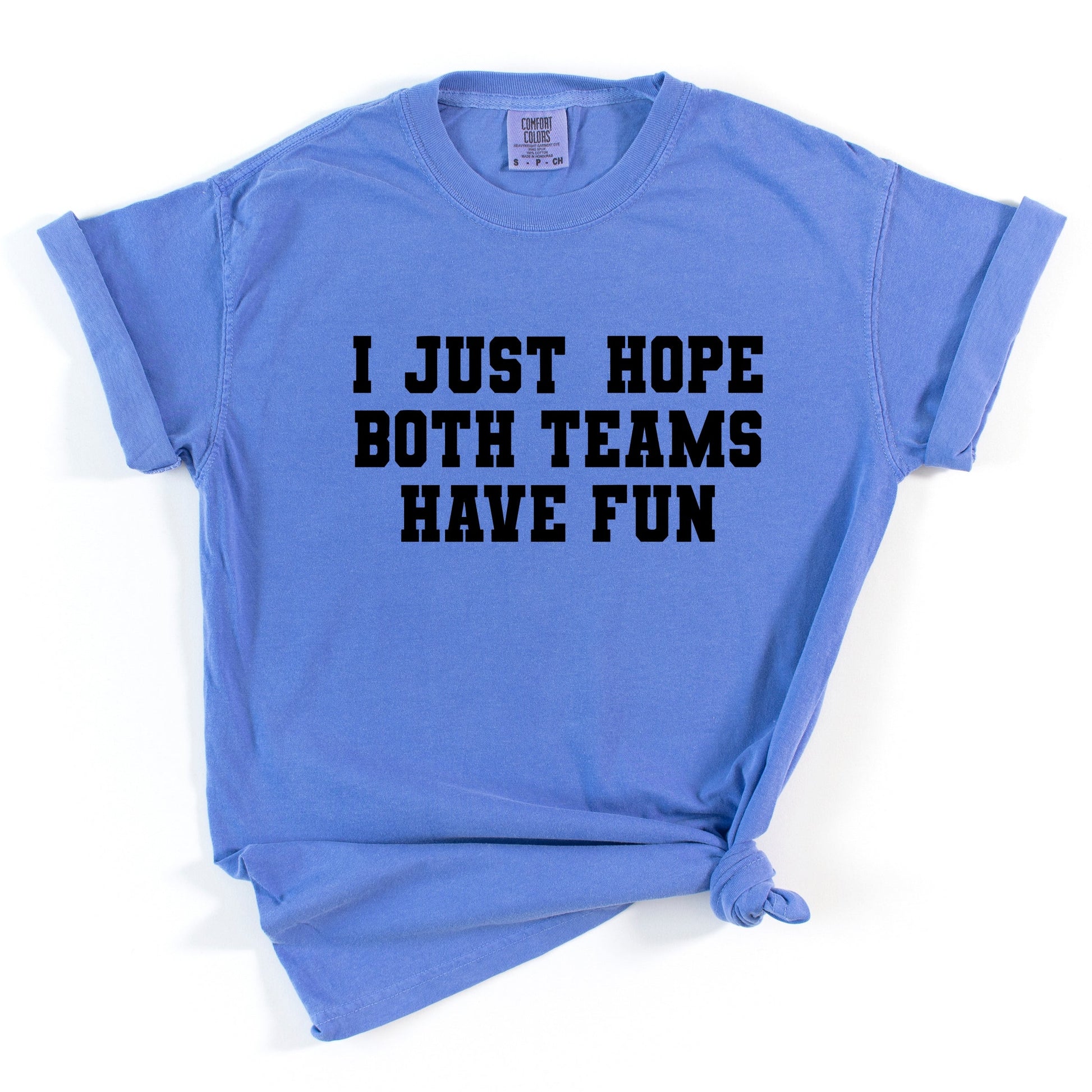 I Just Hope Both Teams Have Fun - Women's Garment Dyed Graphic T-Shirt