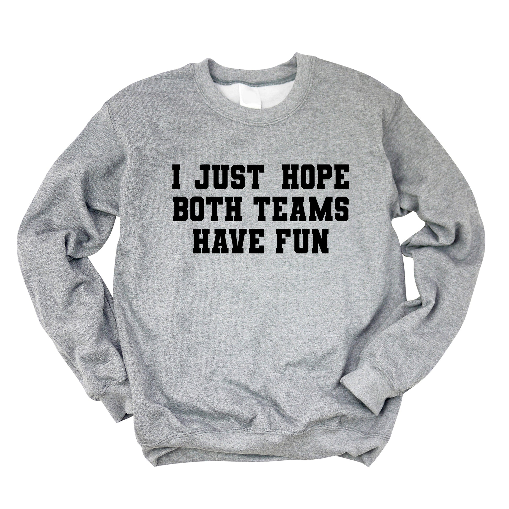 I Just Hope Both Teams Have Fun -  Women's Graphic Sweatshirt