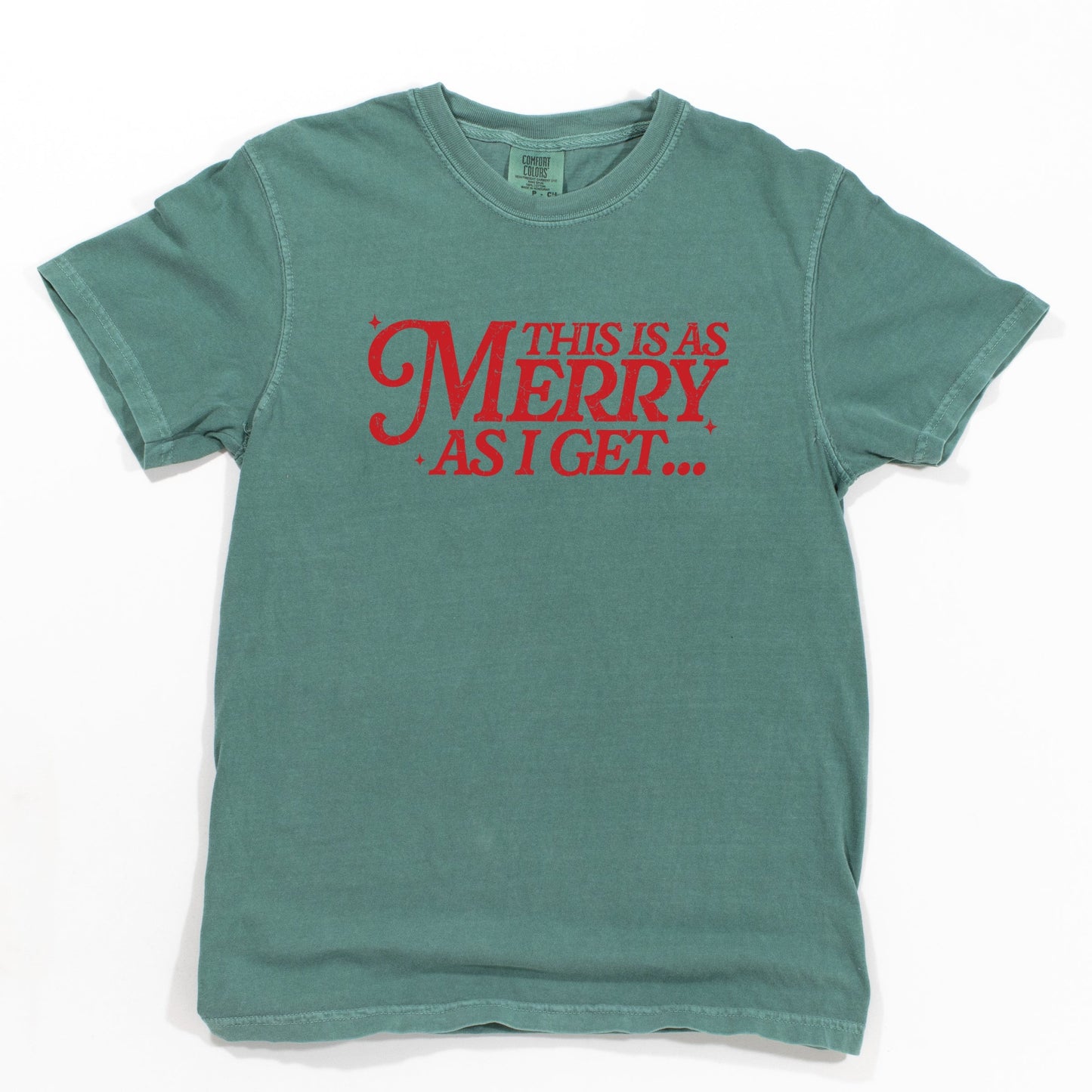 This Is As Merry As I Get Distressed - Women's Garment Dyed Graphic T-Shirt