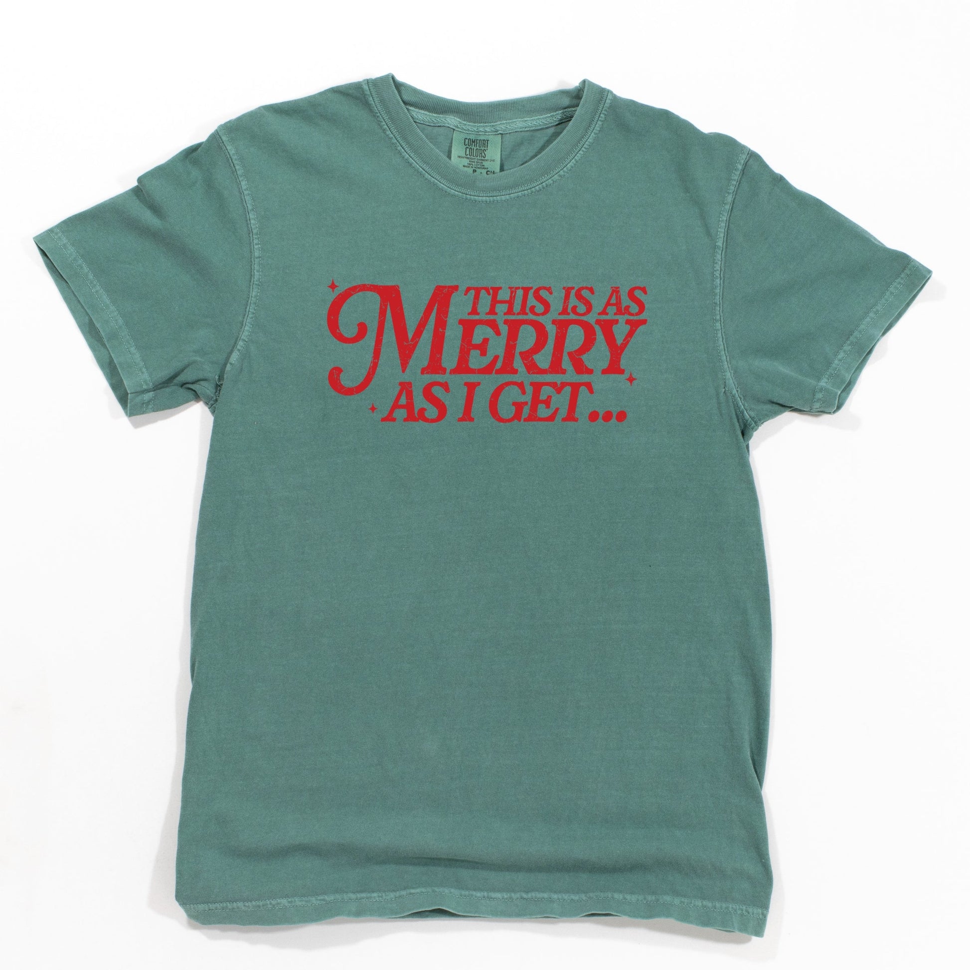 This Is As Merry As I Get Distressed - Women's Garment Dyed Graphic T-Shirt