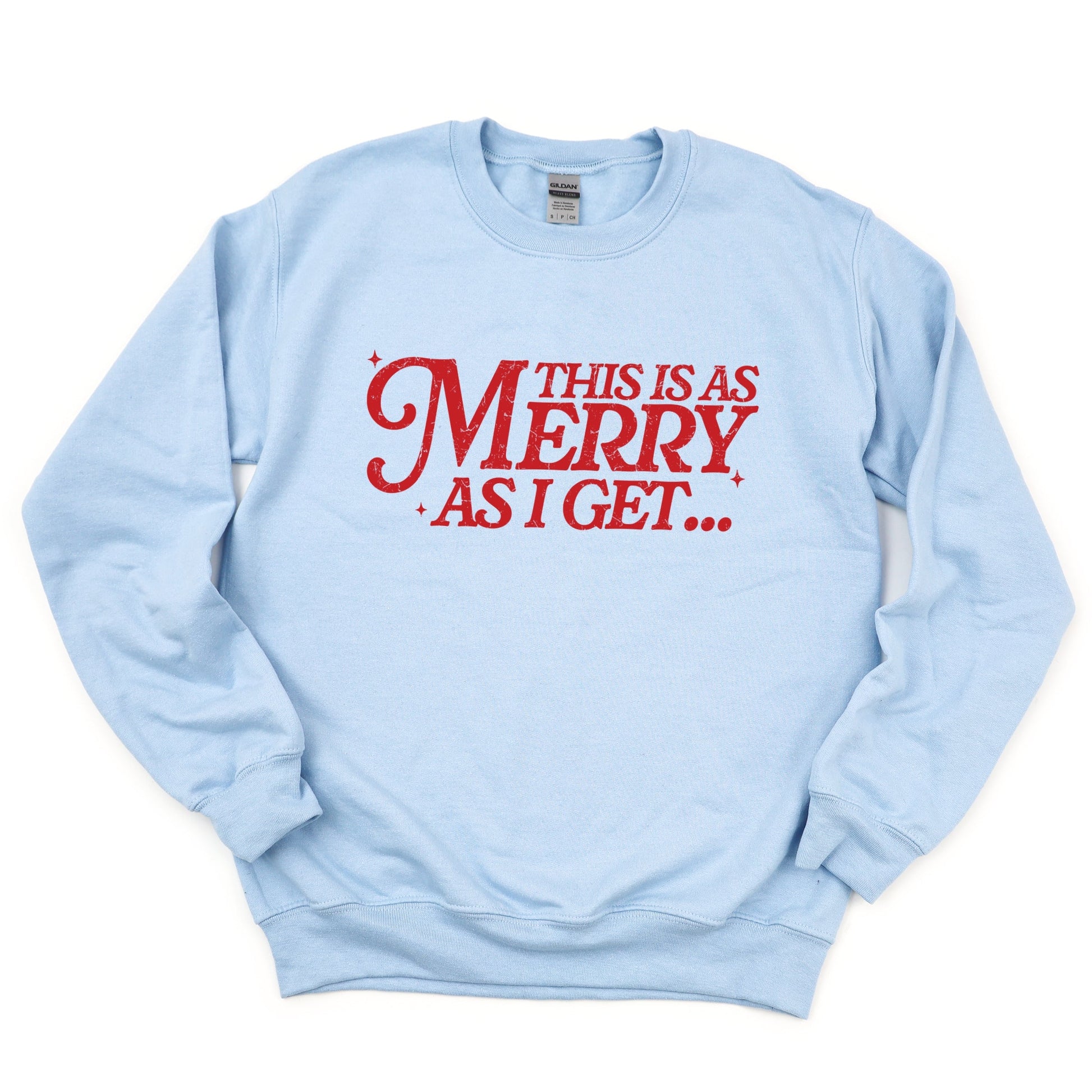 This Is As Merry As I Get Distressed -  Women's Graphic Sweatshirt