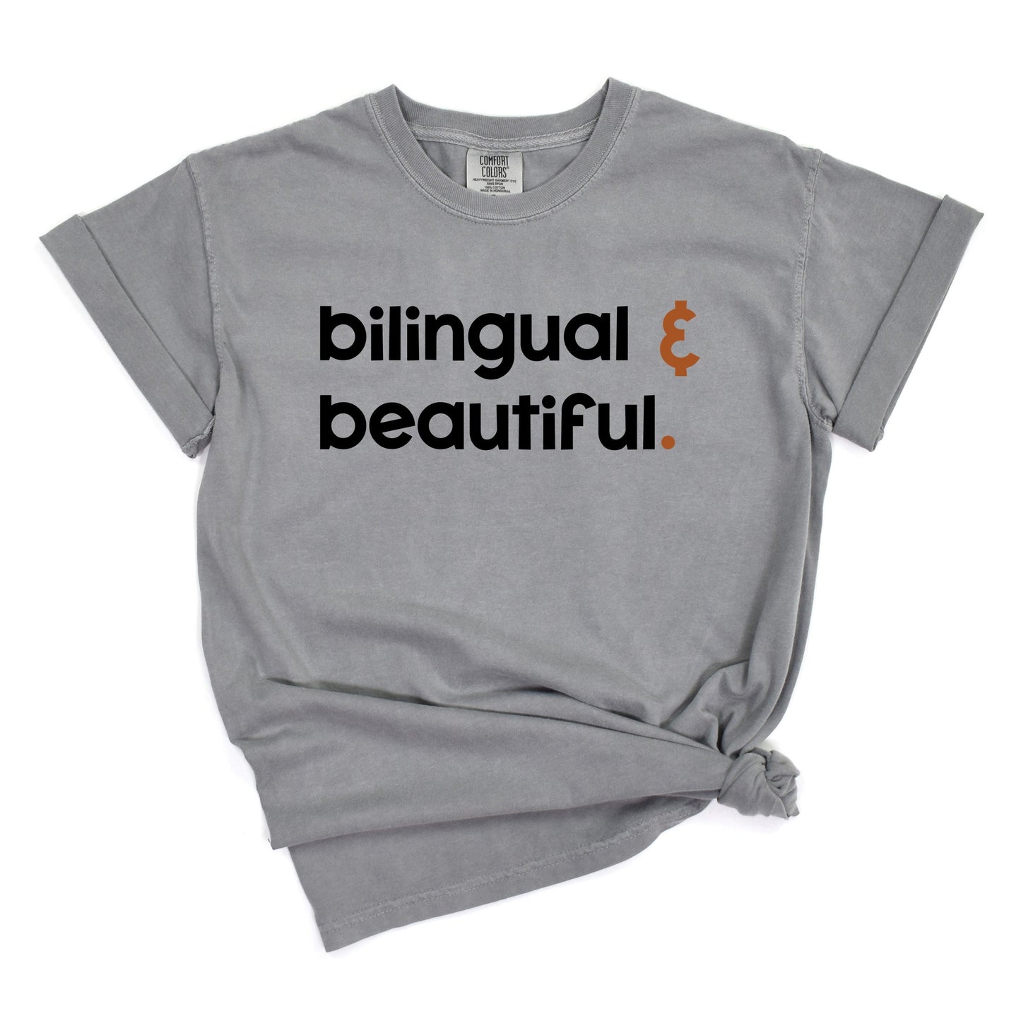 Bilingual And Beautiful - Garment Dyed Tee