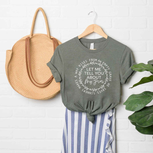 Let Me Tell You About My Jesus | Short Sleeve Crew Neck