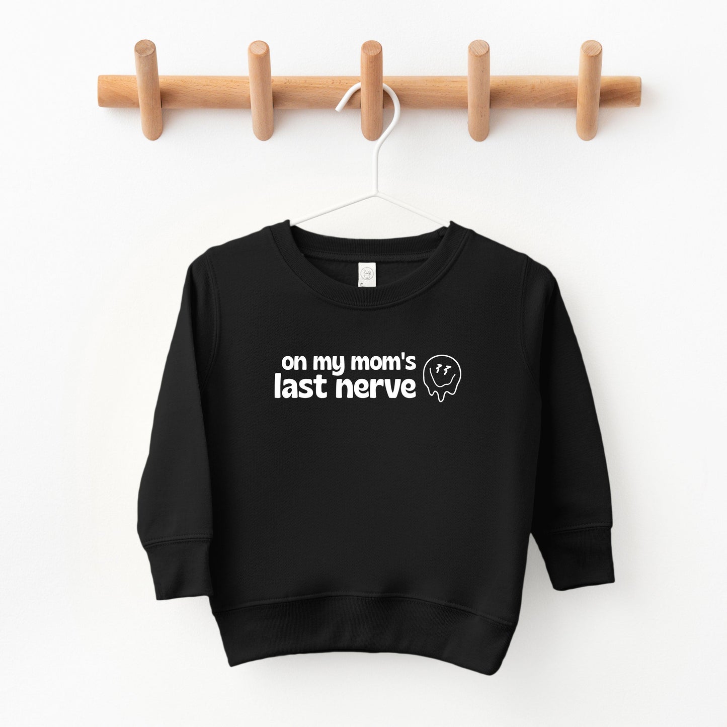 Mom's Last Nerve | Toddler Sweatshirt